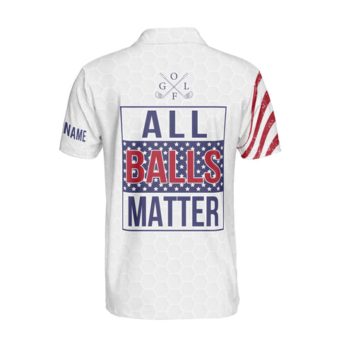 Personalized Men's Golf Shirt Polo - Golf All Balls Matter American Patriotic