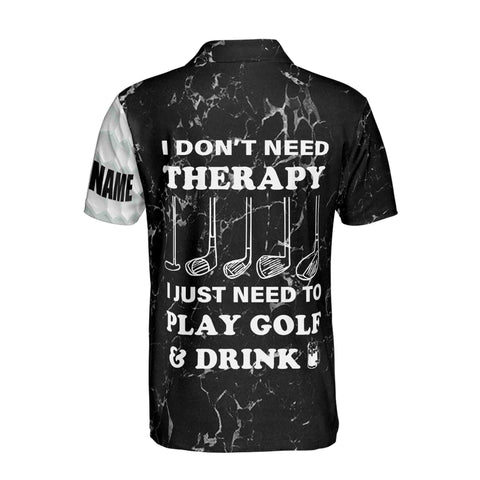 Personalized Men's Golf Shirt Polo - Funny Name I Don'T Need Therapy I Just Need To Play Golf And Drink Beer Golf Lover