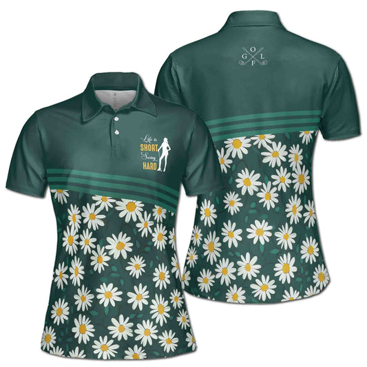 Personalized Women's Golf Shirt Polo - Life Is Short Swing Hard Flower Daisy Golfer