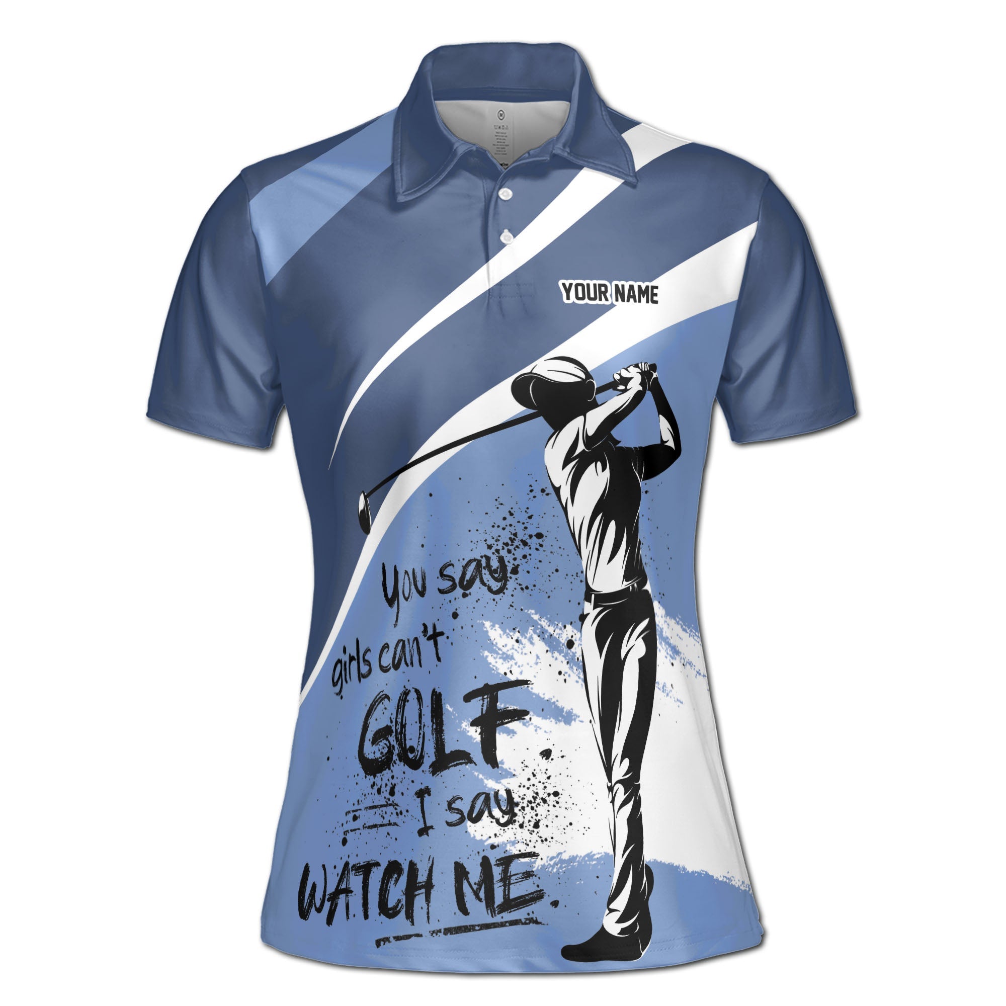 Personalized Women's Golf Shirt Polo - You Say Girls Can'T Golf I Say Watch Me
