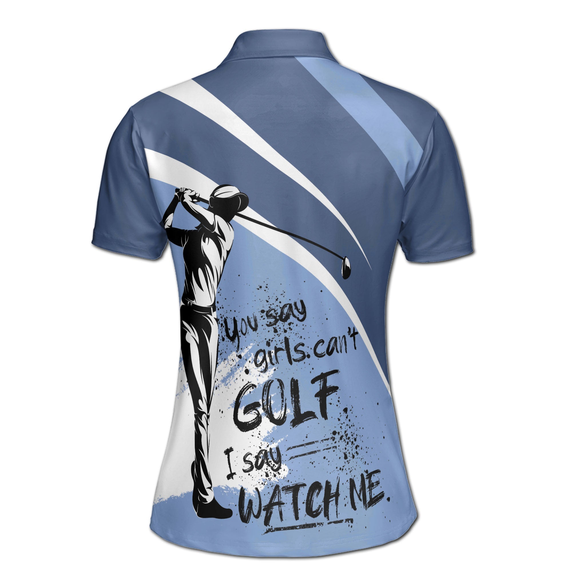 Personalized Women's Golf Shirt Polo - You Say Girls Can'T Golf I Say Watch Me