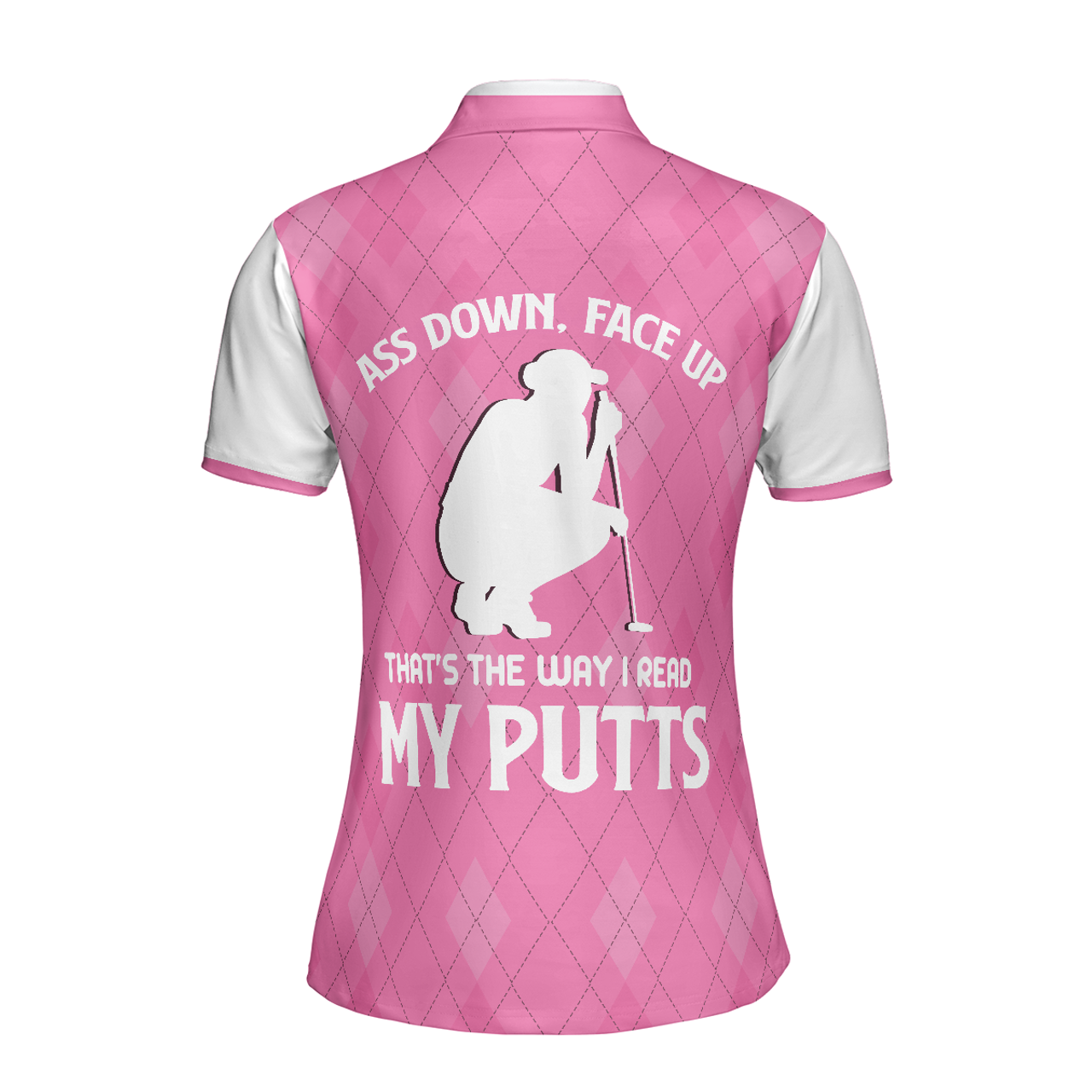 Personalized Women's Golf Shirt Polo - Ass Down Face Up That's The Way I Read My Putts Golf