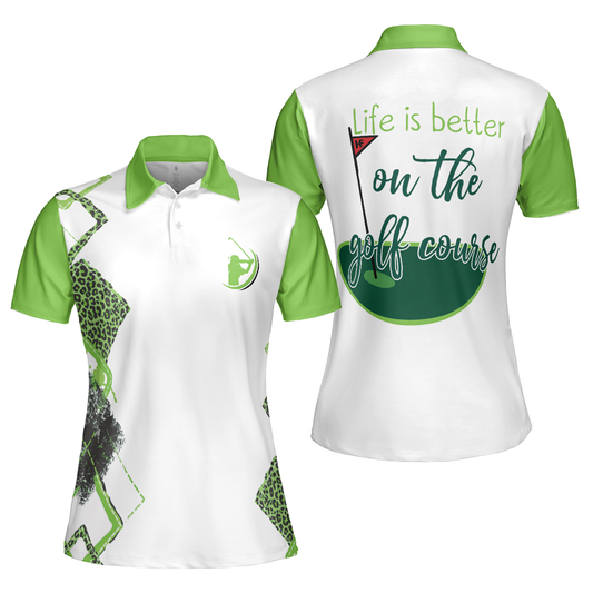 Personalized Women's Golf Shirt Polo - Life Is Better On The Golf Course Golf Short Sleeve