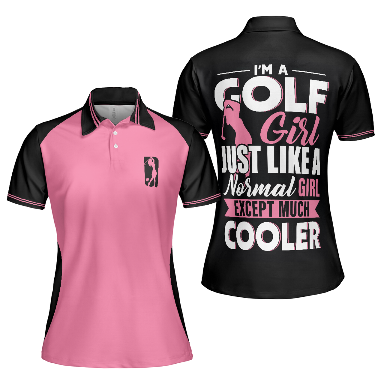 Personalized Women's Golf Shirt Polo - Golf I'M A Normal Golf Girl Except Much Cooler