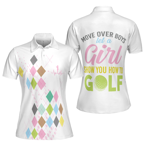 Personalized Women's Golf Shirt Polo - Move Over Boys Let A Girl Show You How To Golf Short