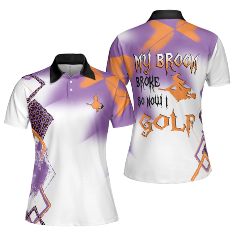 Personalized Women's Golf Shirt Polo - My Broom Broke So Now I Golf Funny Halloween Short