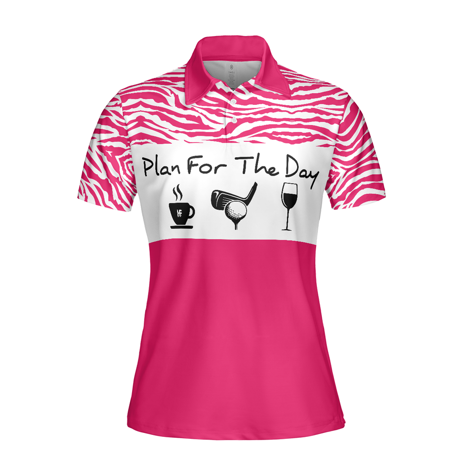 Personalized Women's Golf Shirt Polo - Plan For The Day Pink Golf Short Sleeve