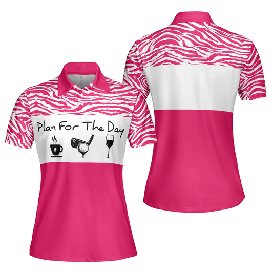 Personalized Women's Golf Shirt Polo - Plan For The Day Pink Golf Short Sleeve